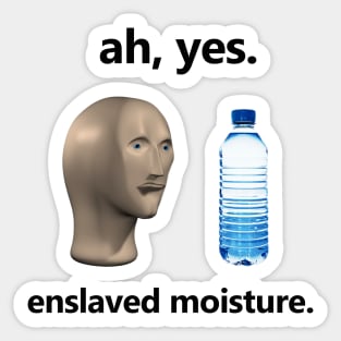 Ah Yes Enslaved Moisture T-shirt, Funny Dank Meme T-shirt, Meme Shirt, Surreal Meme T-shirt, Funny Meme Gift Sticker